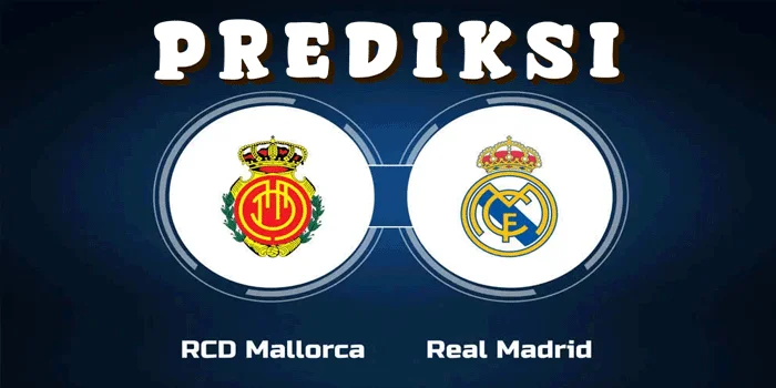 Liga Spanyol – Prediksi Real Mallorca vs Real Madrid 19 Agustus 2024