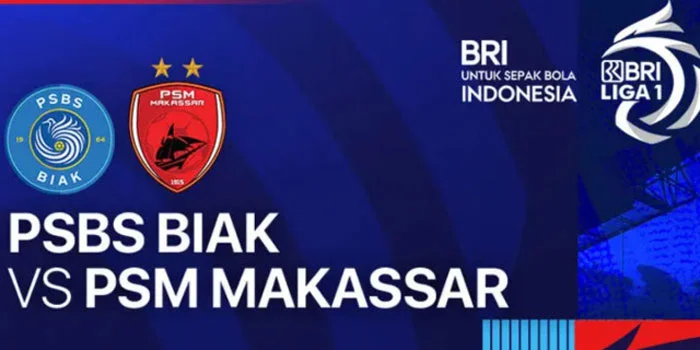 Live Streaming PSBS Biak vs PSM Makassar 16 Agustus 2025