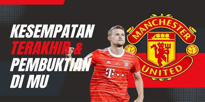 MU Kesempatan Terakhir Untuk Pembuktian de Ligt