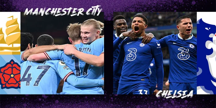 Pertandingan Antara Chealsea vs Man City: Pratinjau, Prediksi, & Susunan Pemain